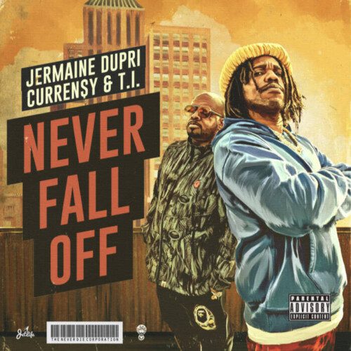 unnamed-1-1-500x500 JERMAINE DUPRI AND CURREN$Y DROP “NEVER FALL OFF” FEATURING T.I.  